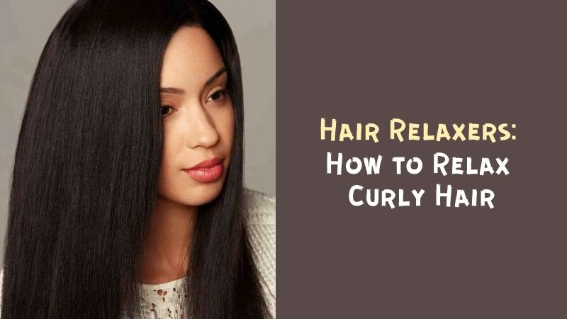 Hair Relaxers How to Relax Curly Hair